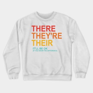 There They're Their I'll Be Ok Crewneck Sweatshirt